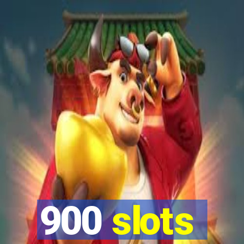 900 slots